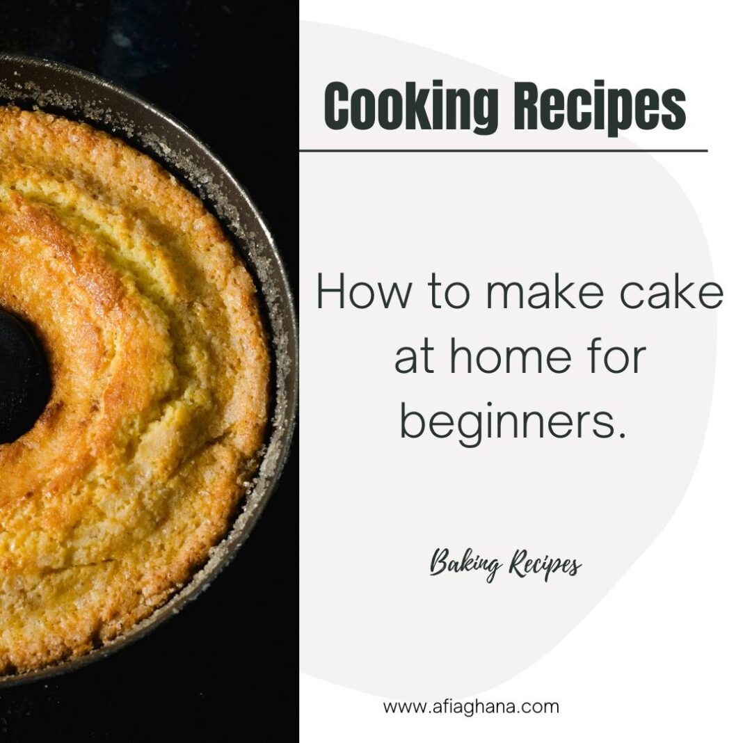 How to make cake at home for beginners