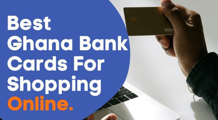 Best Credit Cards In Ghana For Shopping Online Worldwide
