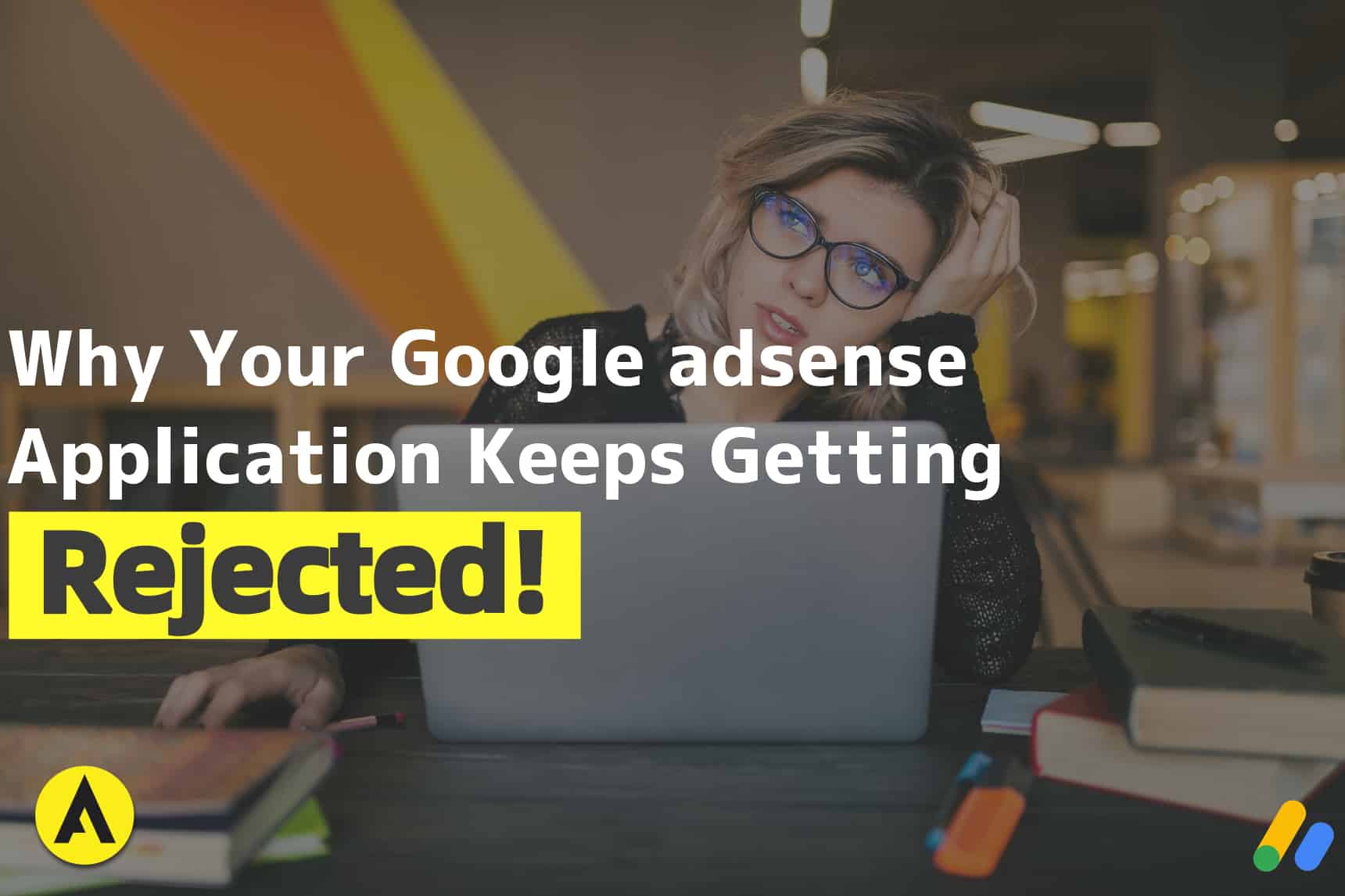 Google Adsense Application Rejected: How to Get Approved! 1