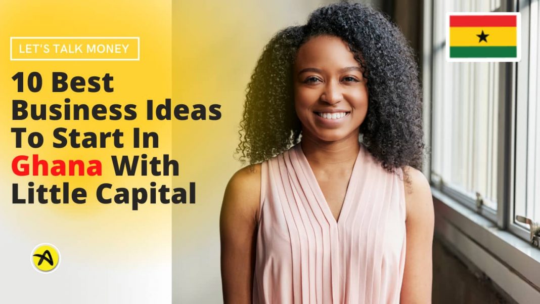 business ideas to start in ghana with little capital