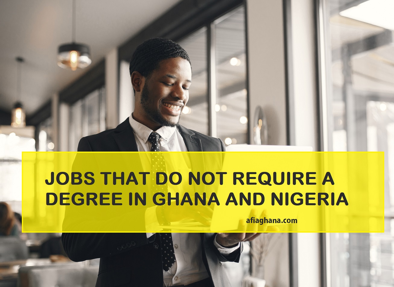 10 Jobs That Don't Require a Degree in Ghana and Nigeria