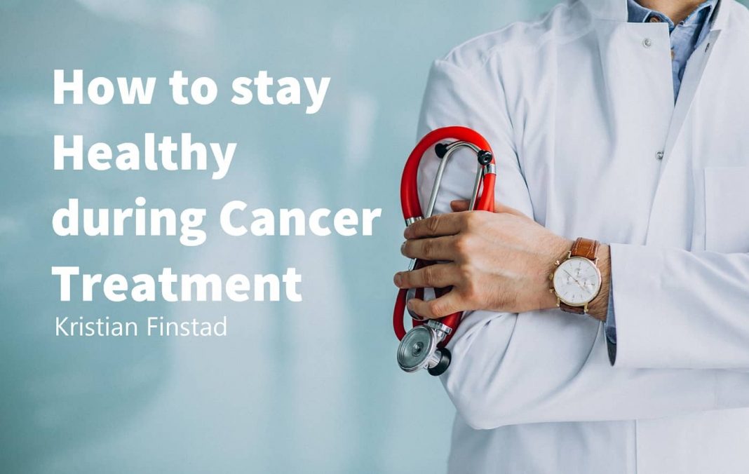 How to stay healthy during cancer treatment Kristian Finstad