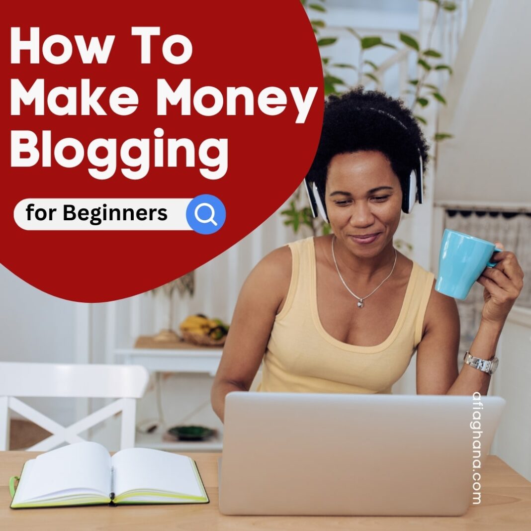 How to Make Money Blogging For Beginners
