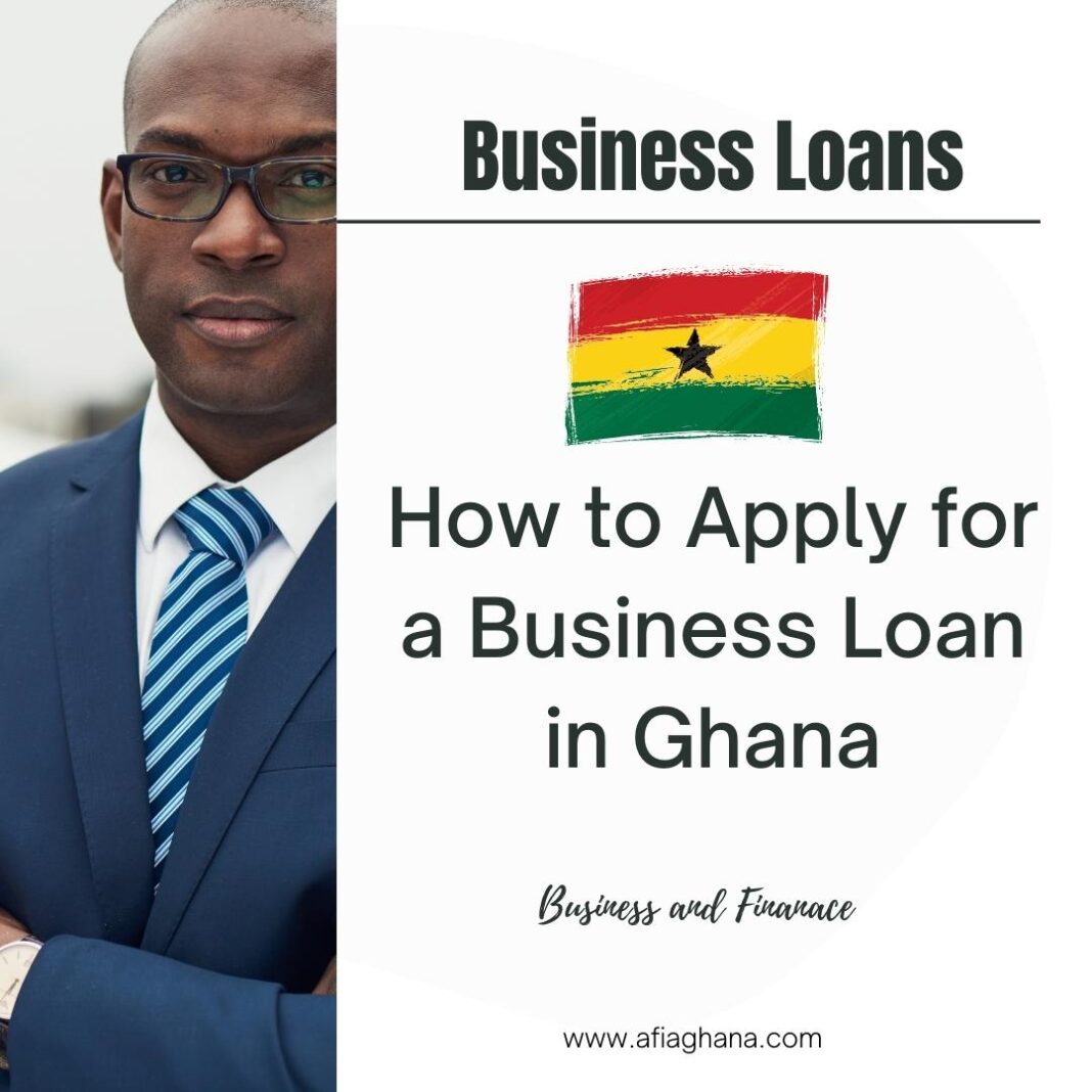 How to Apply for a Business Loan in Ghana