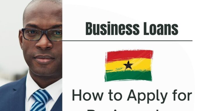 How to Apply for a Business Loan in Ghana