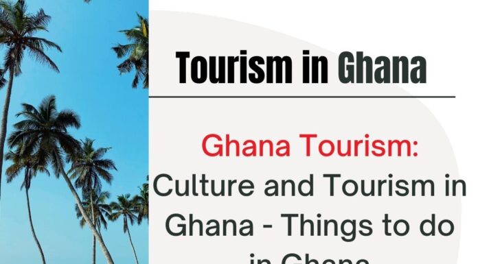 Ghana Tourism: Culture and Tourism in Ghana - Things to do in Ghana