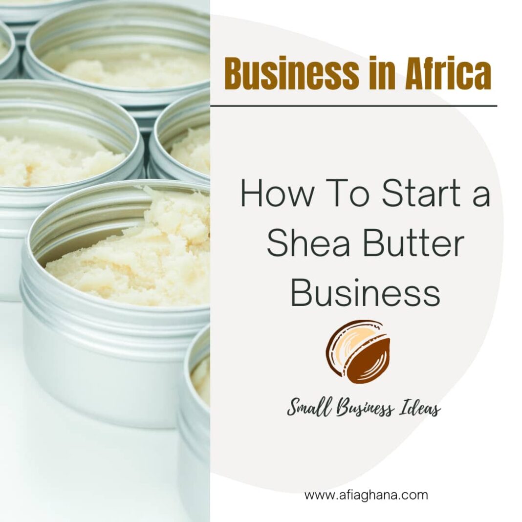 How to Start a Shea Butter Business in Nigeria and Ghana