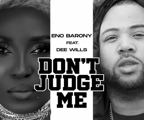 Eno Barony Ft. Dee Wills Don't Judge Me Lyrics + audio