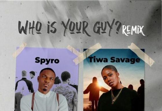 Spyro ft Tiwa Savage Who is your Guy Remix Lyrics