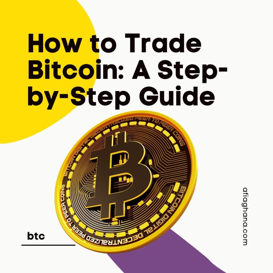 How to Trade Bitcoin: A Step-by-Step Guide
