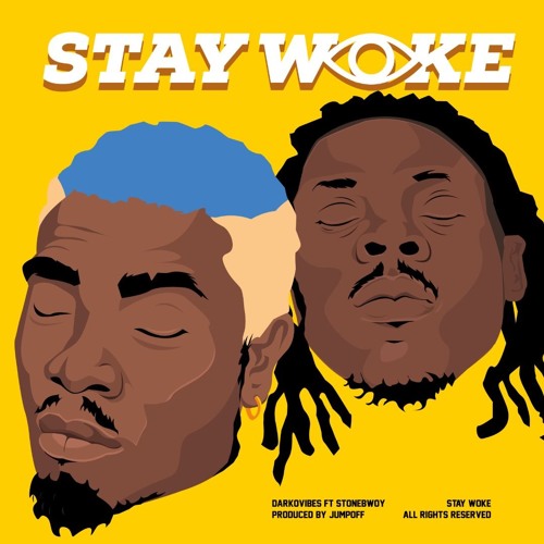 Stay Woke ft. Stonebwoy Lyrics (Stream audio)
