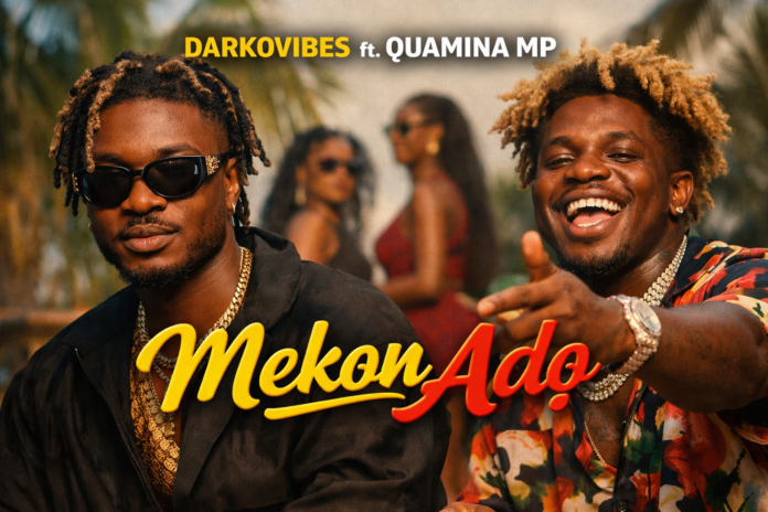 DarkoVibes ft Quamina MP Mekɔn Adɔ (Stream audio)